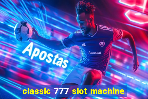 classic 777 slot machine