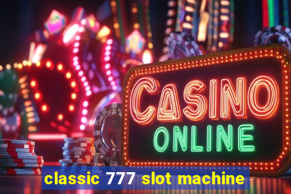 classic 777 slot machine