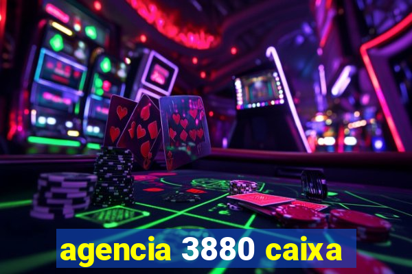 agencia 3880 caixa