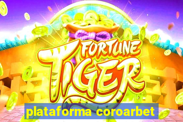 plataforma coroarbet