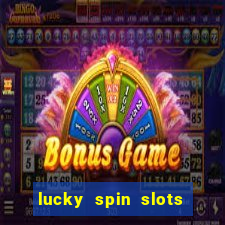 lucky spin slots win jackpot