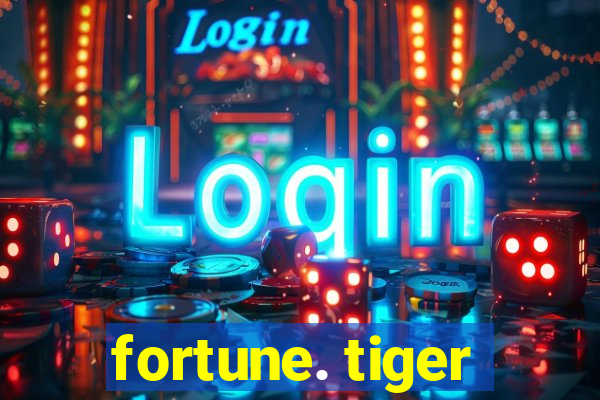 fortune. tiger