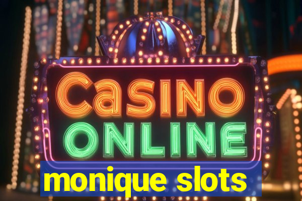 monique slots