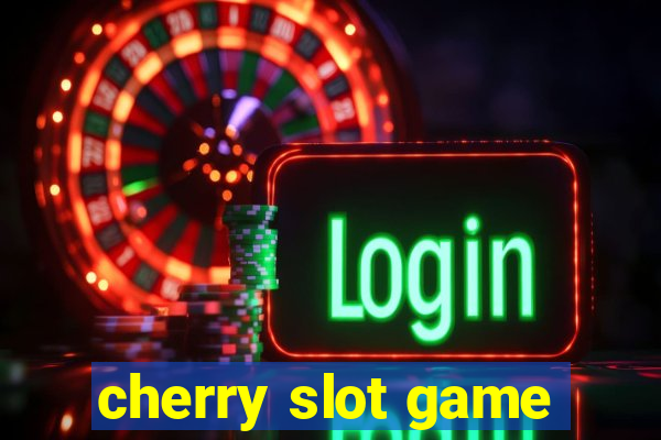 cherry slot game