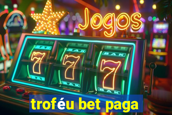 troféu bet paga