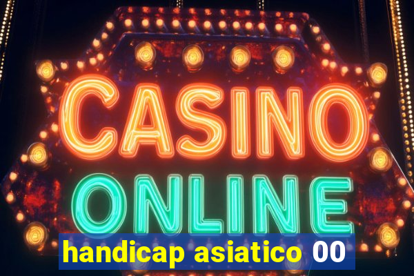 handicap asiatico 00