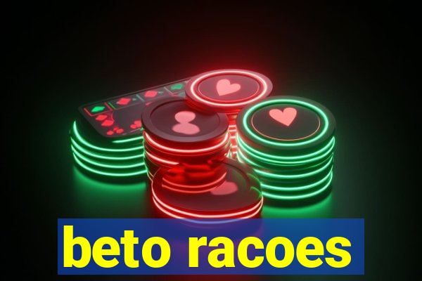 beto racoes