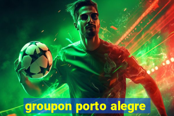 groupon porto alegre