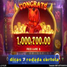 dicas 7 rodada cartola