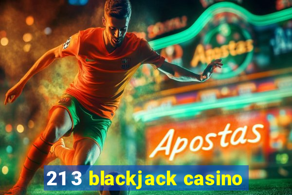 21 3 blackjack casino