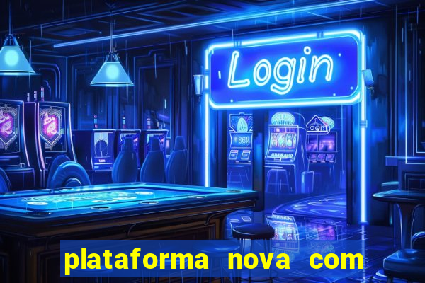 plataforma nova com bonus de cadastro sem deposito