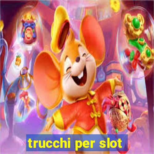 trucchi per slot