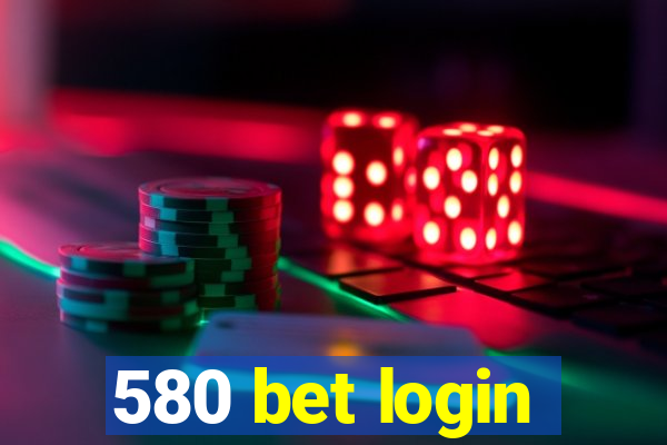 580 bet login