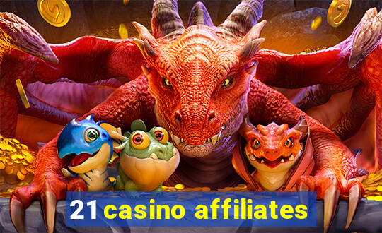 21 casino affiliates