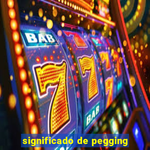 significado de pegging