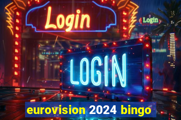 eurovision 2024 bingo