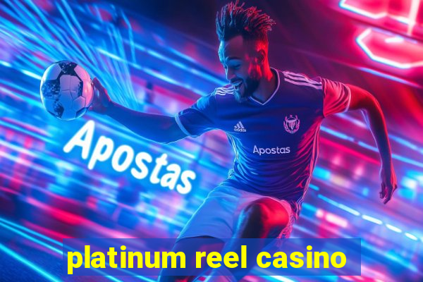 platinum reel casino