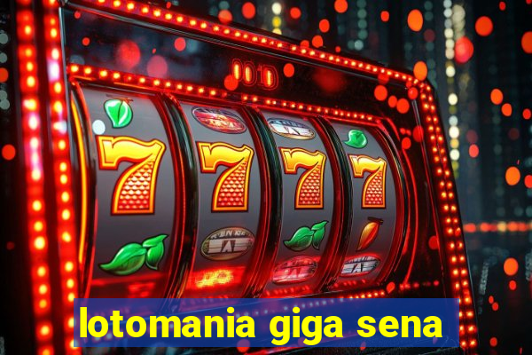 lotomania giga sena