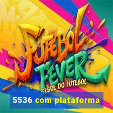 5536 com plataforma