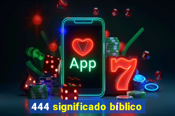 444 significado bíblico