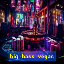 big bass vegas double down deluxe slot