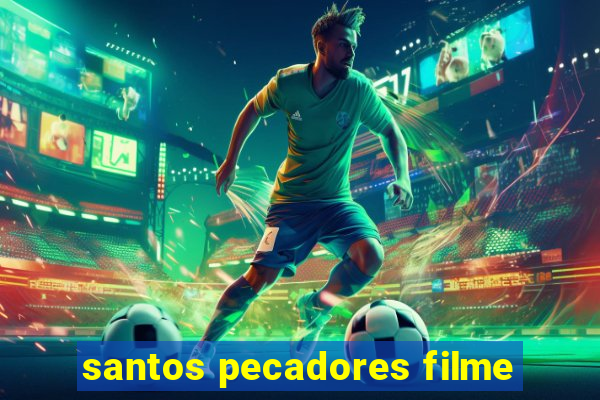 santos pecadores filme