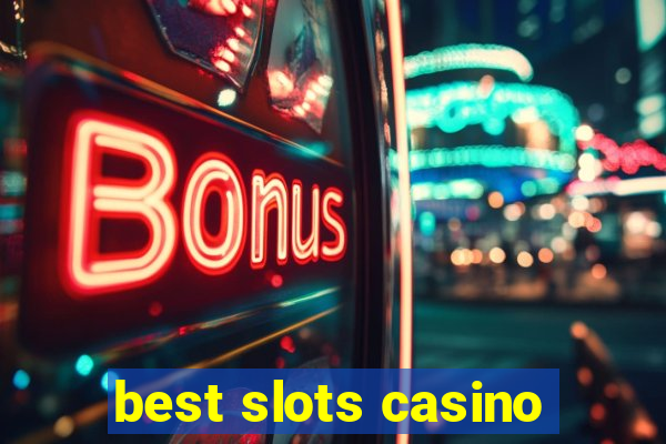 best slots casino