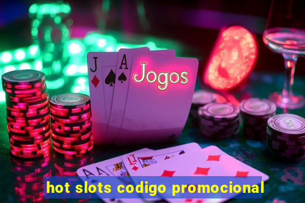 hot slots codigo promocional