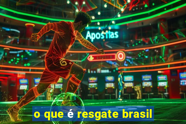 o que é resgate brasil