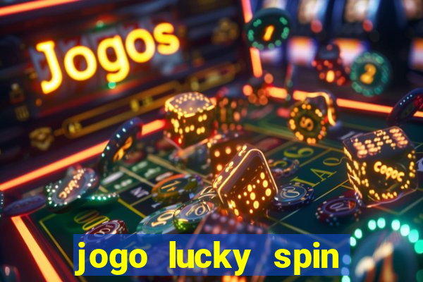 jogo lucky spin paga mesmo