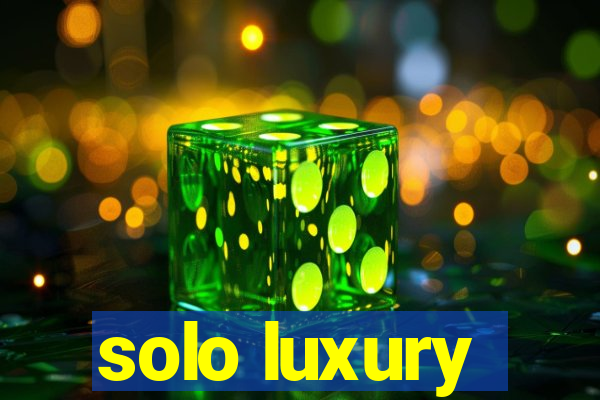 solo luxury