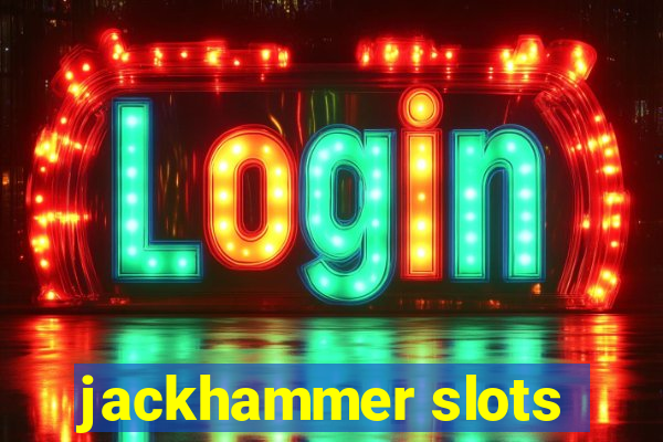 jackhammer slots