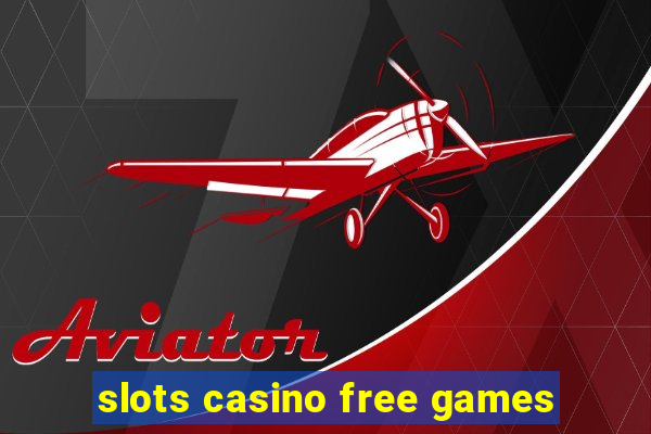 slots casino free games