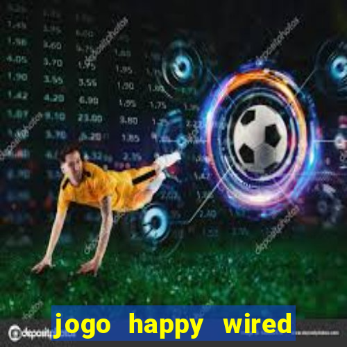 jogo happy wired paga mesmo