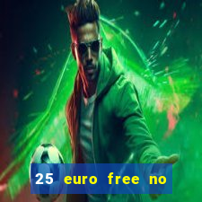 25 euro free no deposit casino