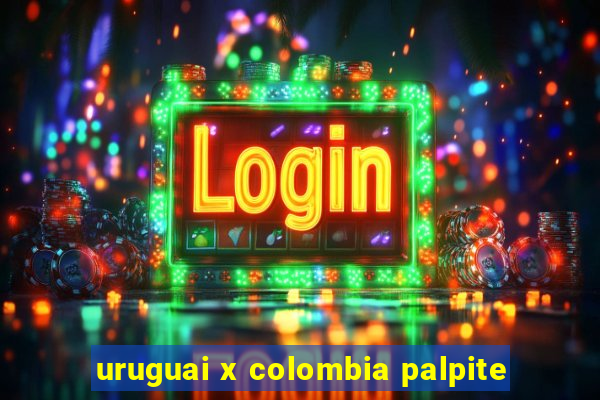 uruguai x colombia palpite