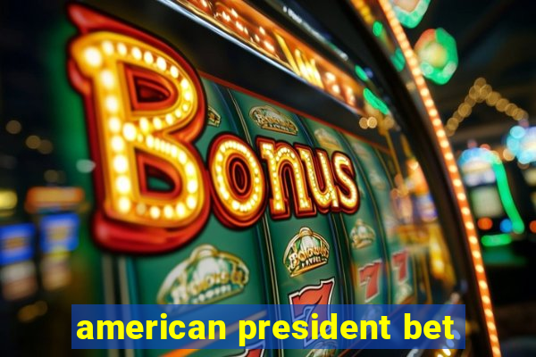 american president bet