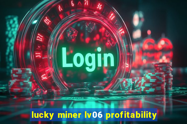 lucky miner lv06 profitability