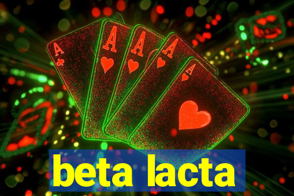 beta lacta