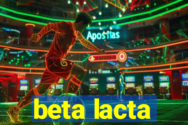 beta lacta