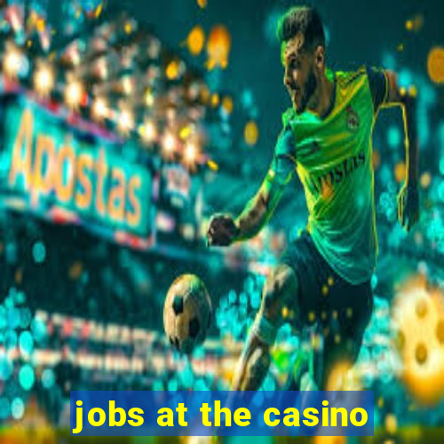 jobs at the casino