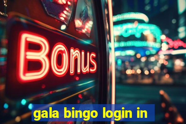 gala bingo login in