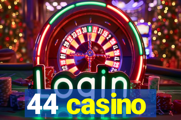 44 casino