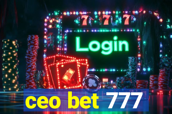 ceo bet 777