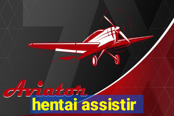 hentai assistir