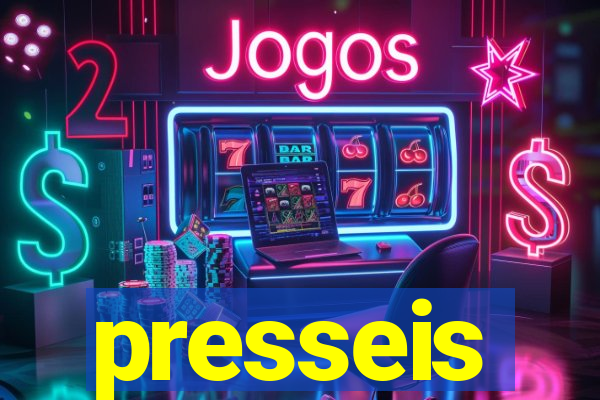 presseis