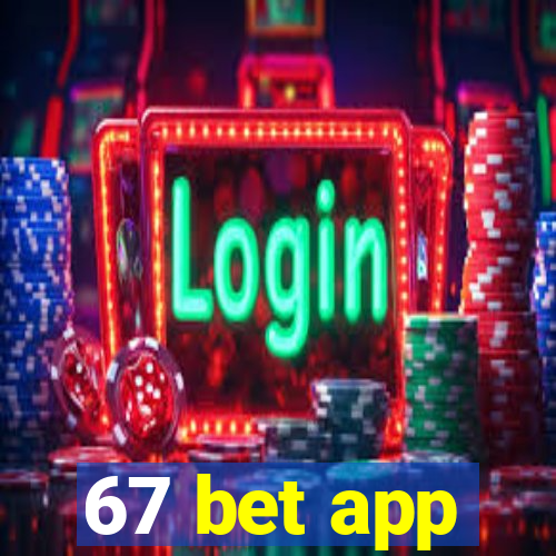 67 bet app