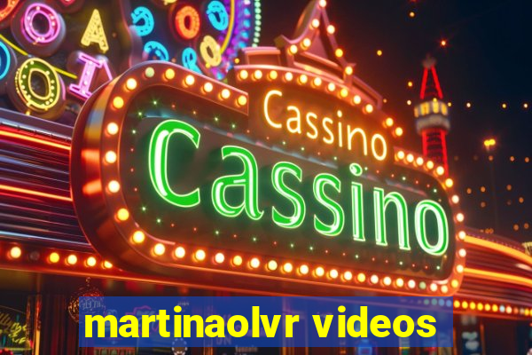 martinaolvr videos