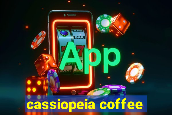 cassiopeia coffee