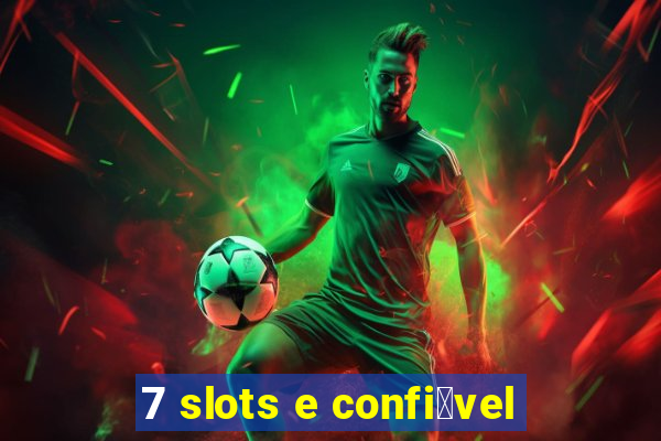 7 slots e confi谩vel